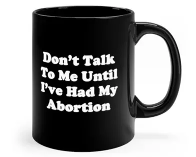 Grotesque pro-abortion mug exploits women for a quick buck